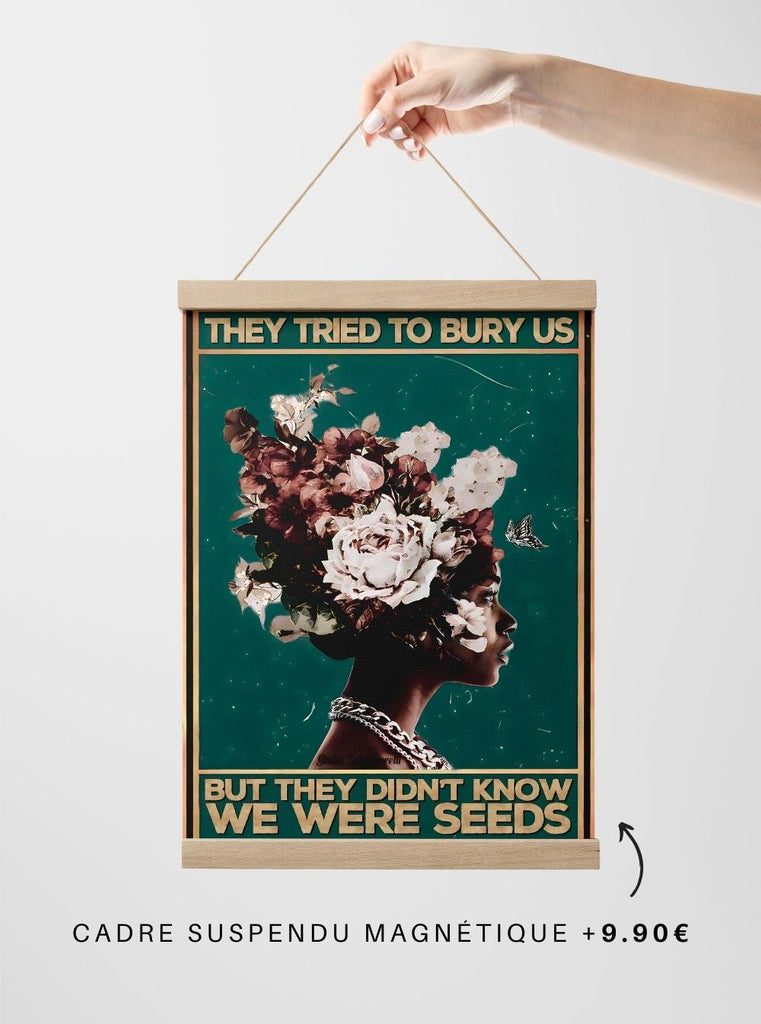 Toile - They tried to bury us but they didn't know we were seeds